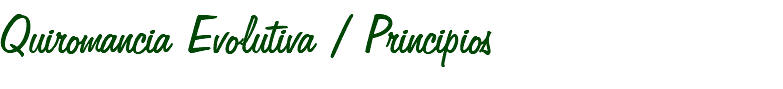 Quiromancia Evolutiva / Principios
